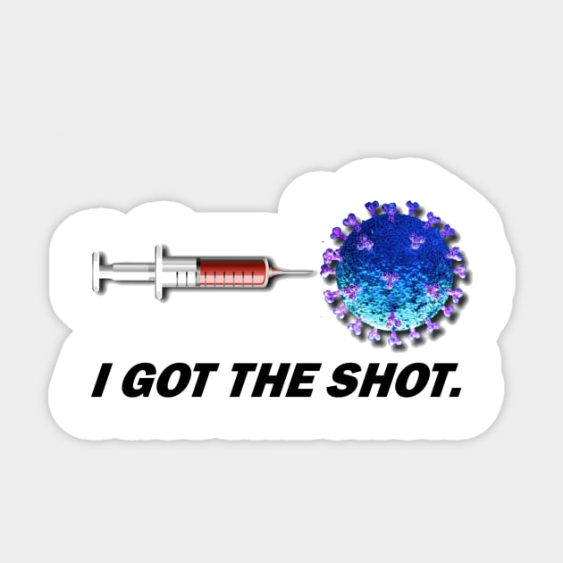 I Got The Shot Sticker by COVID-19 SURVIVOR